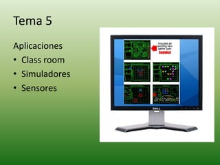 Tema 5Aplicaciones ClassroomSimuladoresSensores