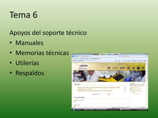 Tema 6Apoyos del soporte técnicoManualesMemorias técnicasUtileríasRespaldos 
