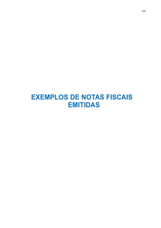 145 
EXEMPLOS DE NOTAS FISCAIS 
EMITIDAS 
 