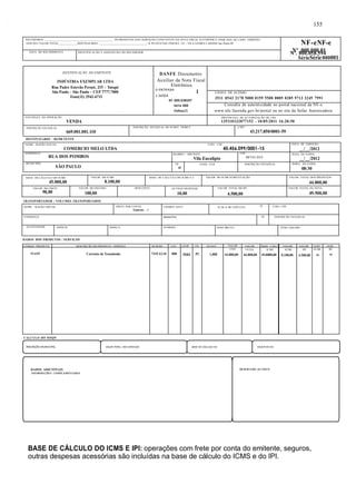 RECEBEMOS ________________________________________________ OS PRODUTOS E/OU SERVIÇOS CONSTANTES DA NOTA FISCAL ELETRÔNICA INDICADA AO LADO. EMISSÃO: 
10/05/2011 VALOR TOTAL_____________DESTINATÁRIO: _________________________________- R PE ESTEVAO PERNET, 215 - VILA GOMES CARDIM Sao Paulo-SP NF-eNF-e 
DESTINATÁRIO / REMETENTE 
NOME / RAZÃO SOCIAL CNPJ / CPF 
COMERCIO MELO LTDA 45.456.099/0001-15 
ENDEREÇO 
RUA DOS POMBOS 
MUNICÍPIO 
Nº .000.000.01 Nº. 000.058.594 
SérieSérie 000001 
SP FONE / FAX INSCRIÇÃO ESTADUAL HORA DA SAÍDA 
SÃO PAULO UF 
TRANSPORTADOR / VOLUMES TRANSPORTADOS 
DADOS DOS PRODUTOS / SERVIÇOS 
. 
BAIRRO / DISTRITO 
Vila Eucalipto 
CEP 
08743-035 DATA DA SAÍDA 
Emitente - 1 CÓDIGO ANTT PLACA DO VEÍCULO UF CNPJ / CPF 
DATA DE EMISSÃO 
__/__/2012 
__/__/2012 
CÓDIGO PRODUTO DESCRIÇÃO DO PRODUTO / SERVIÇO NCM/SH CST CFOP UN QUANT VALOR VALOR BASE CÁLC. VALOR. VALOR. ALIQ. ALIQ. 
59-4259 Corrente de Trasmissão 7315.12.10 000 5101 PC 1,000 
CÁLCULO DO ISSQN 
. 
155 
UNIT 
44.800,00 
TOTAL 
44.800,00 
ICMS 
45.0000,00 
INSCRIÇÃO MUNICIPAL VALOR TOTAL DOS SERVIÇOS BASE DE CÁLCULO ISS VALOR DO ISS 
DADOS ADICIONAIS 
INFORMAÇÕES COMPLEMENTARES RESERVADO AO FISCO 
ICMS 
8.100,00 
IPI 
4.500,00 
BASE DE CÁLCULO DO ICMS E IPI: operações com frete por conta do emitente, seguros, 
outras despesas acessórias são incluídas na base de cálculo do ICMS e do IPI. 
ICMS 
18 
IPI 
10 
DENTIFICAÇÃO DO EMITENTE 
INDÚSTRIA EXEMPLAR LTDA 
Rua Padre Estevão Pernet, 215 – Tatupé 
São Paulo – São Paulo – CEP 7777.7000 
Fone(11) 2942-6711 
. 
DANFE Documento 
Auxiliar da Nota Fiscal 
Eletrônica 
0-ENTRADA 1 
1-SAÍDA 
N? 000.038597 
Série 000 
Folha1/1 
CHAVE DE ACESSO 
3511 0543 2178 5000 0159 5500 0005 0385 9713 3245 7991 
Consulta de autenticidade no portal nacional da NF-e 
www.nfe.fazenda.gov.br/portal ou no site da Sefaz Autorizadora 
NATUREZA DA OPERAÇÃO 
VENDA 
PROTOCOLO DE AUTORIZAÇÃO DE USO 
135110232077152 - 10/05/2011 16:20:50 
INSCRIÇÃO ESTADUAL 
669.001.001.110 
INSCRIÇÃO ESTADUAL DO SUBST. TRIBUT. CNPJ 
43.217.850/0001-59 
NOME / RAZÃO SOCIAL FRETE POR CONTA 
ENDEREÇO MUNICÍPIO UF INSCRIÇÃO ESTADUAL 
QUANTIDADE ESPÉCIE MARCA NÚMERO PESO BRUTO PESO LÍQUIDO 
08:30 
DATA DO RECEBIMENTO IDENTIFICAÇÃO E ASSINATURA DO RECEBEDOR 
BASE DE CÁLCULO DO ICMS 
45.000,00 
VALOR DO ICMS 
8.100,00 
BASE DE CÁLCULO DO ICMS S.T. VALOR DO ICMS SUBSTITUIÇÃO VALOR TOTAL DOS PRODUTOS 
44.800,00 
VALOR DO FRETE 
90,00 
VALOR DO SEGURO 
100,00 
DESCONTO OUTRAS DESPESAS 
10,00 
VALOR TOTAL DO IPI 
4.500,00 
VALOR TOTAL DA NOTA 
49.500,00 
 