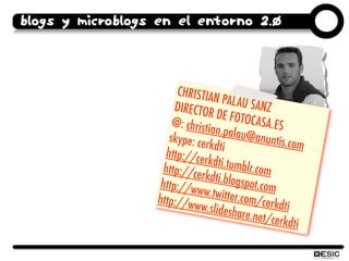 Blogs y microblogs en el entorno 2.0



                        CHRISTIA
                                   N PAL AU
     ...