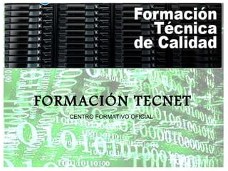 FORMACIÓN TECNET CENTRO FORMATIVO OFICIAL 