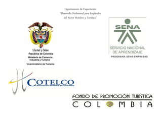 Departamento de Capacitación
“Desarrollo Profesional para Empleados
del Sector Hotelero y Turístico”
PROGRAMA SENA-EMPRESAS
 