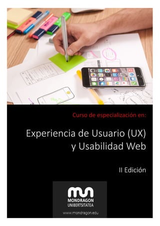 Curso de especialización en:
Experiencia de Usuario (UX)
y Usabilidad Web
II Edición
 