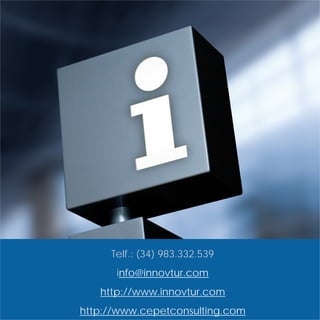 Telf.: (34) 983.332.539
      info@innovtur.com
   http://www.innovtur.com
http://www.cepetconsulting.com
 