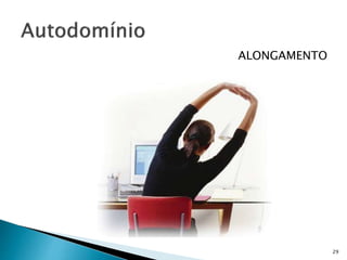 ALONGAMENTO
29
 