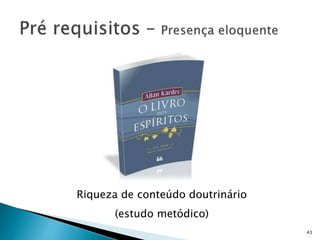 43
Riqueza de conteúdo doutrinário
(estudo metódico)
 
