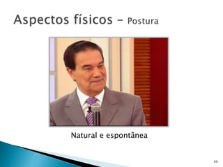 49
Natural e espontânea
 