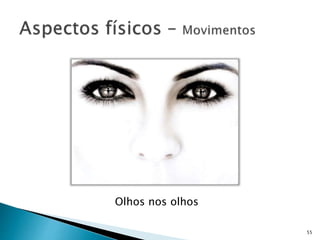 55
Olhos nos olhos
 