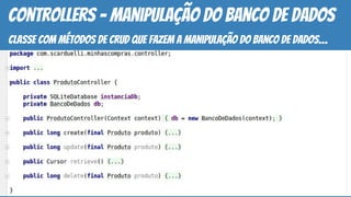 controllers - manipulação do banco de dados
classe com métodos de crud que fazem a manipulação do banco de dados…
 