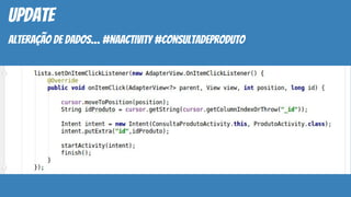update
alteração de dados… #naactivity #consultadeproduto
 