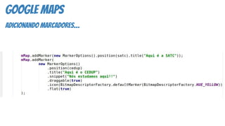 google maps
adicionando marcadores…
 