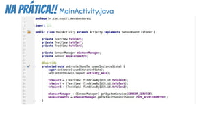 na prática!! MainActivity.java
 