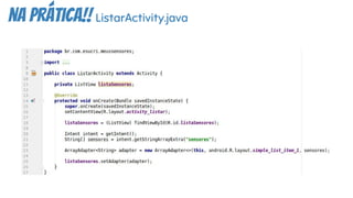 na prática!! ListarActivity.java
 