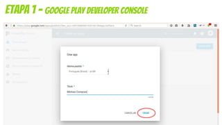 etapa 1 - Google Play Developer Console
 