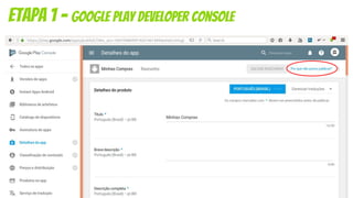 etapa 1 - Google Play Developer Console
 