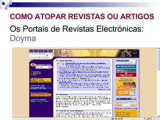 Os Portais de Revistas Electrónicas:  Doyma COMO ATOPAR REVISTAS OU ARTIGOS 