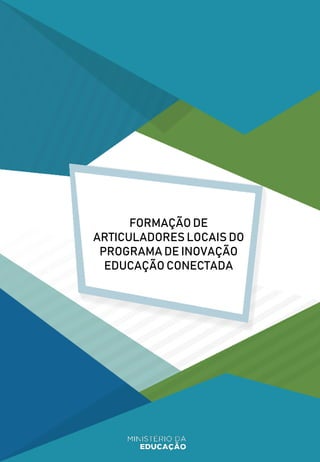 FORMAÇÃO DE
ARTICULADORES LOCAIS DO
PROGRAMA DE INOVAÇÃO
EDUCAÇÃO CONECTADA
 