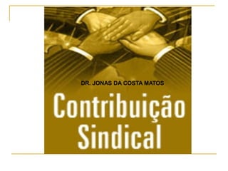 DR. JONAS DA COSTA MATOS
 