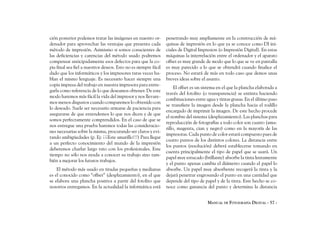 ción posterior podemos tratar las imágenes en nuestro or-        penetrando muy ampliamente en la construcción de má-
denador para aprovechar las ventajas que presenta cada           quinas de impresión en lo que ya se conoce como DI ini-
método de impresión. Asimismo si somos conscientes de            ciales de Digital Impresion (o Impresión Digital). En estas
las deficiencias y carencias del método usado podremos           máquinas la interrelación entre el ordenador y el aparato
compensar anticipadamente esos defectos para que la co-          offset es muy grande de modo que lo que se ve en pantalla
pia final sea fiel a nuestros deseos. Esto no es siempre fácil   es muy parecido a lo que se obtendrá cuando finalice el
dado que los informáticos y los impresores raras veces ha-       proceso. No estará de más en todo caso que demos unas
blan el mismo lenguaje. Es necesario hacer siempre una           breves ideas sobre el asunto.
copia impresa del trabajo en nuestra impresora para entre-
                                                                      El offset es un sistema en el que la plancha elaborada a
garla como referencia de lo que deseamos obtener. De este
                                                                 través del fotolito (o transparencia) se entinta haciendo
modo haremos más fácil la vida del impresor y nos llevare-
                                                                 combinaciones entre agua y tintas grasas. En el último paso
mos menos disgustos cuando comparemos lo obtenido con
                                                                 se transfiere la imagen desde la plancha hacia el rodillo
lo deseado. Suele ser necesario armarse de paciencia para
                                                                 encargado de imprimir la imagen. De este hecho procede
asegurarse de que entendemos lo que nos dicen y de que
                                                                 el nombre del sistema (desplazamiento). Las planchas para
somos perfectamente comprendidos. En el caso de que se
                                                                 reproducción de fotografías a todo color son cuatro (ama-
nos entregue una prueba haremos todas las consideracio-
                                                                 rillo, magenta, cian y negro) como en la mayoría de las
nes necesarias sobre la misma, procurando ser claros y evi-
                                                                 impresoras. Cada punto de color estará compuesto pues de
tando ambigüedades (p. Ej: ¡¡¡Este amarillo!!!) Para llegar
                                                                 cuatro puntos de los distintos colores. La distancia entre
a un perfecto conocimiento del mundo de la impresión
                                                                 los puntos (resolución) deberá establecerse tomando en
deberemos charlar largo rato con los profesionales. Este
                                                                 cuenta principalmente el tipo de papel que se usará. Un
tiempo no sólo nos ayuda a conocer su trabajo sino tam-
                                                                 papel muy estucado (brillante) absorbe la tinta lentamente
bién a mejorar los futuros trabajos.
                                                                 y el punto apenas cambia el diámetro cuando el papel lo
    El método más usado en tiradas pequeñas y medianas           absorbe. Un papel muy absorbente recogerá la tinta y la
es el conocido como “offset” (desplazamiento), en el que         dejará penetrar engrosando el punto en una cantidad que
se elabora una plancha positiva a partir del fotolito que        depende del tipo de papel y de la tinta. Este hecho se co-
nosotros entregamos. En la actualidad la informática está        noce como ganancia del punto y determina la distancia


                                                                                       MANUAL DE FOTOGRAFÍA DIGITAL - 57 -
 