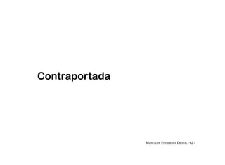 Contraportada




                MANUAL DE FOTOGRAFÍA DIGITAL - 62 -
 