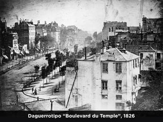 Daguerrotipo “Boulevard du Temple”, 1826
 