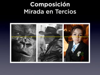 Composición
Mirada en Tercios
 