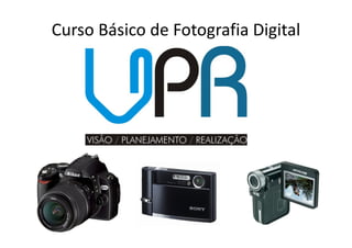 Curso Básico de Fotografia Digital
 