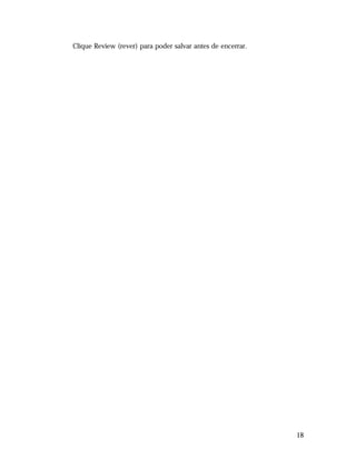 Clique Review (rever) para poder salvar antes de encerrar.

18

 