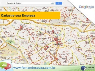 Cadastre sua Empresa




       www.fernandosouza.com.br
 