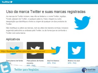 http://business.twitter.com/optimize/resources/




             www.fernandosouza.com.br
 