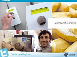 Bakertweet, Londres




www.fernandosouza.com.br
 