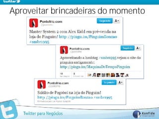 Aproveitar brincadeiras do momento




   www.fernandosouza.com.br
 