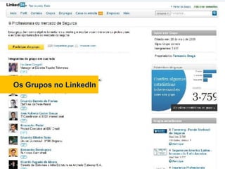 Os Grupos no LinkedIn




    www.fernandosouza.com.br
 
