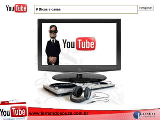 # Dicas e cases




  www.fernandosouza.com.br
www.fernandosouza.com.br
 