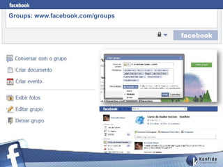 Groups: www.facebook.com/groups




      www.fernandosouza.com.br
 