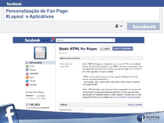 Personalização de Fan Page:
#Layout e Aplicativos




       www.fernandosouza.com.br
 
