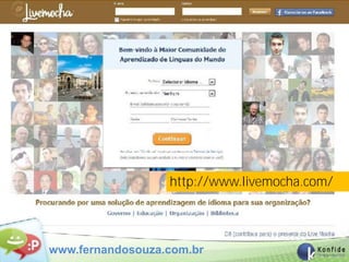 http://www.livemocha.com/



www.pardal.ag
www.fernandosouza.com.br
 