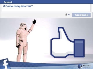 # Como conquistar fãs?




       www.fernandosouza.com.br
 