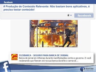 # Produção de Conteúdo Relevante: Não bastam bons aplicativos, é
preciso testar conteúdo!




       www.fernandosouza.com.br
 