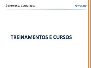Governança Corporativa




   TREINAMENTOS E CURSOS
 