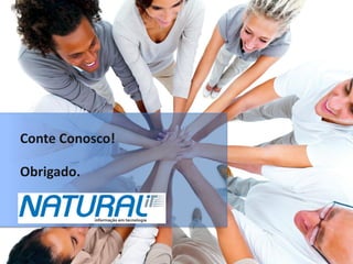 Conte Conosco!

Obrigado.
 