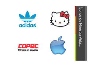 Íconos	
  de	
  Nuestra	
  Vida…	
  
 