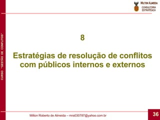 8 Estratégias de resolução de conflitos com públicos internos e externos 