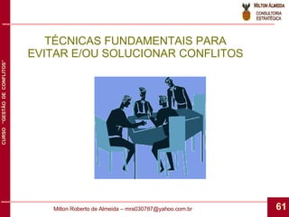 TÉCNICAS FUNDAMENTAIS PARA EVITAR E/OU SOLUCIONAR CONFLITOS 