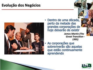8
James Martin (The
Great Transition -
1995)
Evolução dos Negócios
 