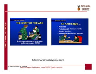 CURSO “GESTÃO DE CONFLITOS”




                                                              http://www.armystudyguide.com/

                              By Milton Roberto de Almeida                                           48
                                                Milton Roberto de Almeida – mra030787@yahoo.com.br
 