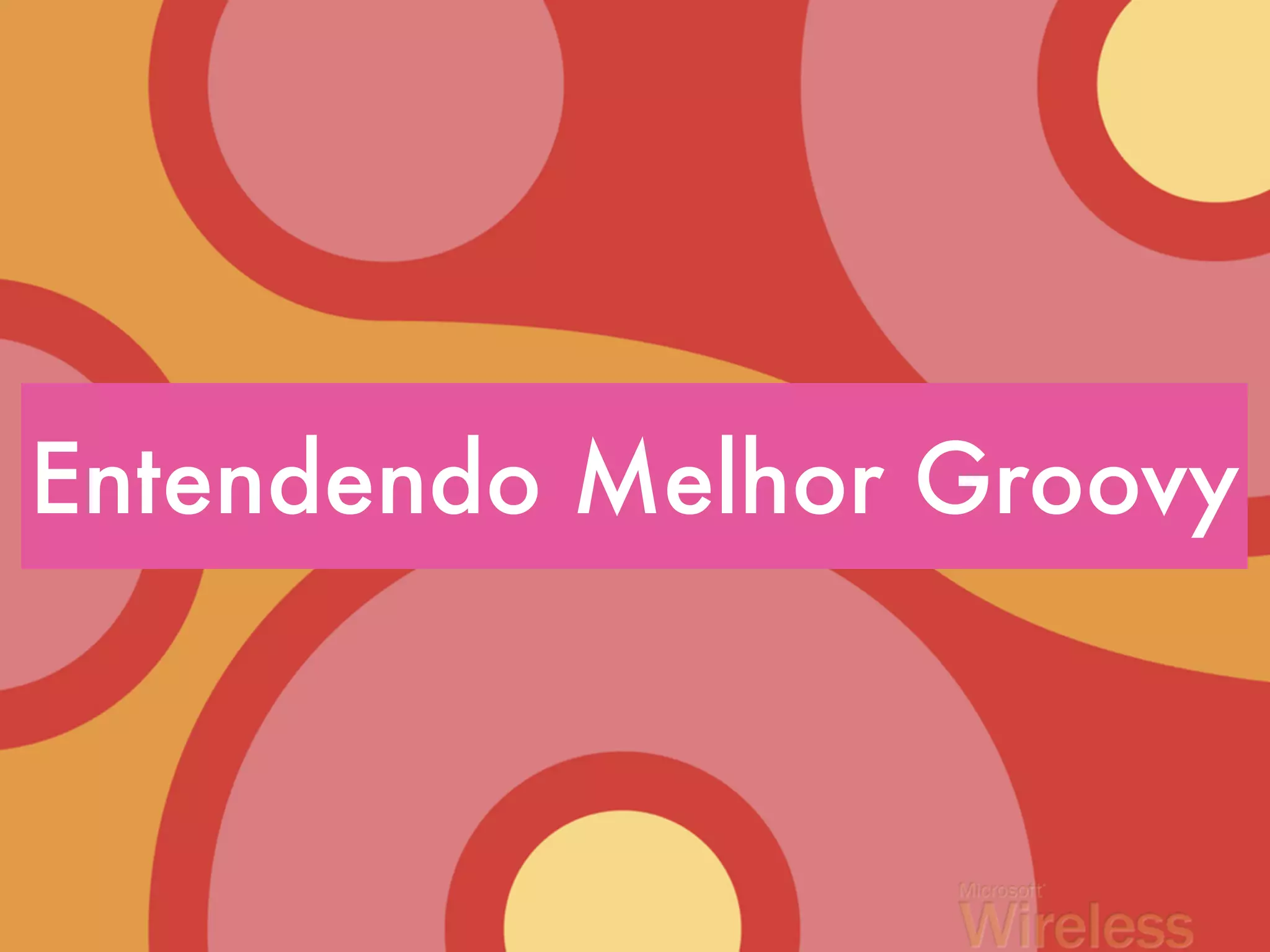 Entendendo Melhor Groovy 