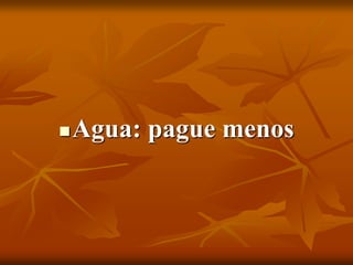 Agua: pague menos
 