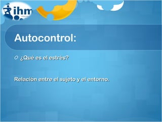 Autocontrol: ¿Qué es el estrés? Relación entre el sujeto y el entorno. 